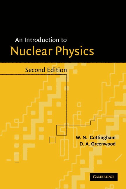 W. N. (University of Bristol) Cottingham, D. A. (University of Bristol) Greenwood, W. N. Cottingham, D. A. Greenwood, Derek A. Greenwood - An Introduction to Nuclear Physics, Inbunden