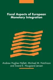 Andrew Hughes Hallett, Michael M. Hutchison, Svend E. Hougaard Jensen - Fiscal Aspects of European Monetary Integration, Inbunden