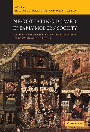 Michael J. Braddick, John Walter - Negotiating Power in Early Modern Society, Inbunden