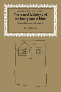 bokomslag The Idea of Idolatry and the Emergence of Islam