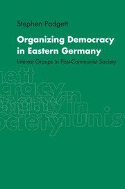 Stephen Padgett - Organizing Democracy in Eastern Germany, Inbunden