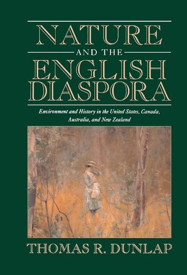 Thomas Dunlap, Donald Worster, Alfred W. Crosby - Nature and the English Diaspora, Inbunden