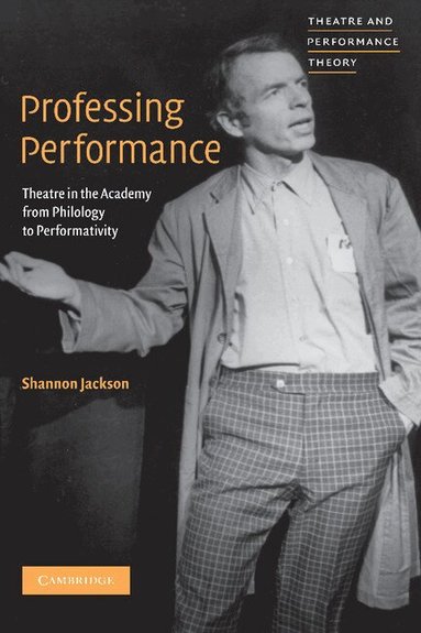 Shannon Jackson - Professing Performance, Inbunden