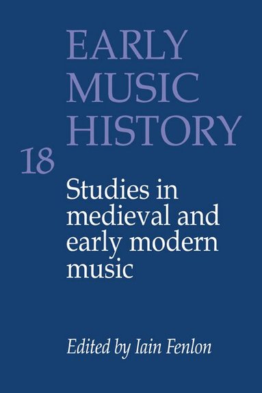 Iain Fenlon - Early Music History: Volume 18, Inbunden
