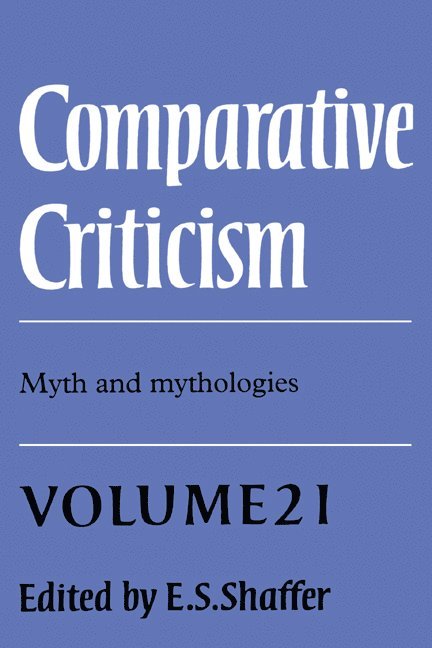 E. S. Shaffer, E S Shaffer - Comparative Criticism: Volume 21, Myth and Mythologies, Inbunden