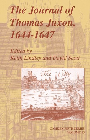 Thomas Juxon, Keith Lindley, David Scott - The Journal of Thomas Juxon, 1644-1647, Inbunden