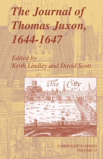 Thomas Juxon, Keith Lindley, David Scott - The Journal of Thomas Juxon, 1644 1647, Inbunden