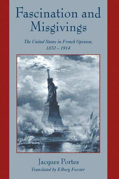 bokomslag Fascination and Misgivings: The United States in French Opinion, 1870 1914