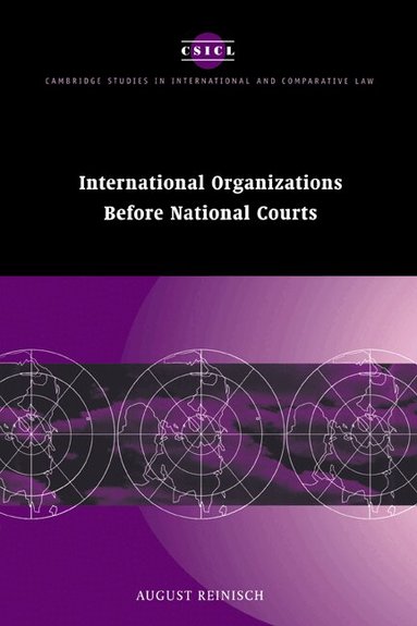 August Reinisch, James Crawford, John Bell - International Organizations before National Courts, Inbunden
