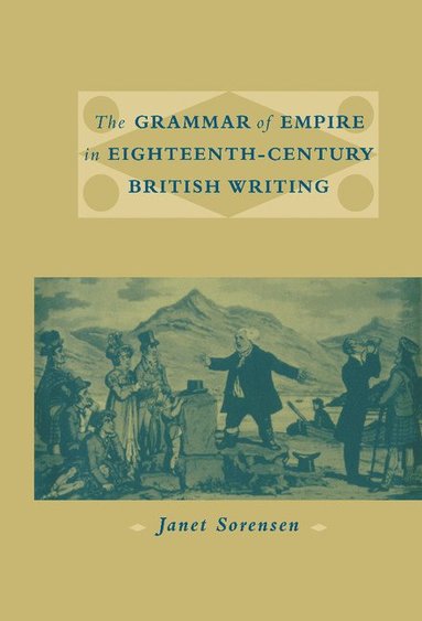 bokomslag The Grammar of Empire in Eighteenth-Century British Writing