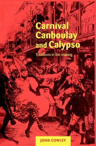 John Cowley - Carnival, Canboulay and Calypso, Häftad