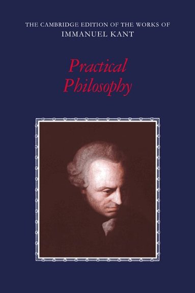 Immanuel Kant, Mary J. Gregor - Practical Philosophy, Häftad