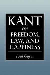 bokomslag Kant on Freedom, Law, and Happiness