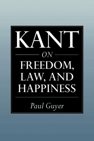Paul Guyer - Kant on Freedom, Law, and Happiness, Häftad