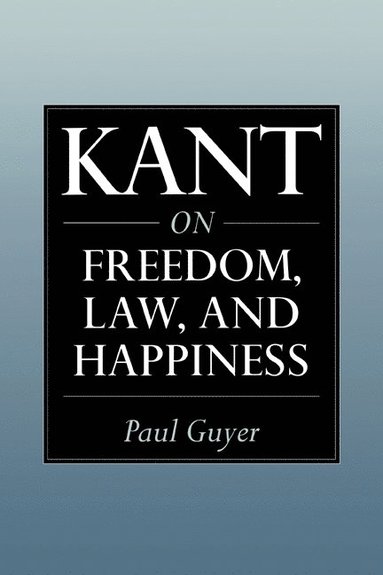 bokomslag Kant on Freedom, Law, and Happiness