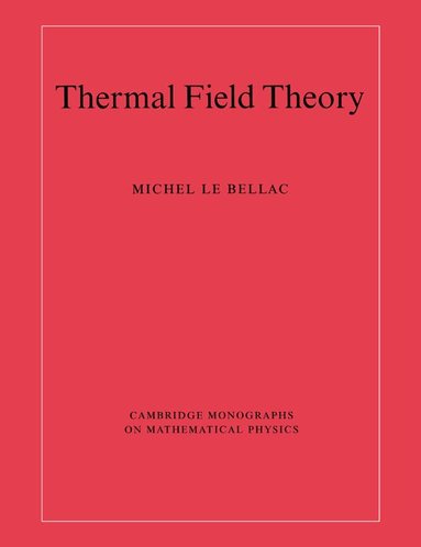 Michel Le Bellac, Peter Landshoff - Thermal Field Theory, Häftad