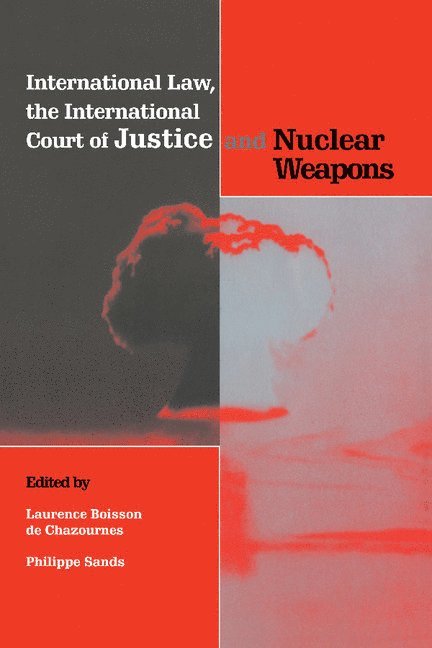 International Law, the International Court of Justice and Nuclear Weapons 1