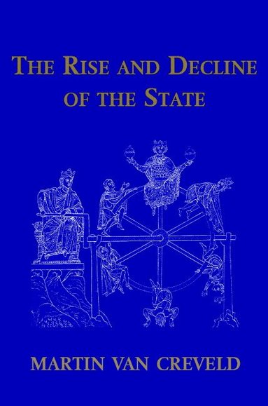Martin van Creveld - The Rise and Decline of the State, Häftad