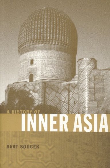 Svat Soucek - A History of Inner Asia, Häftad