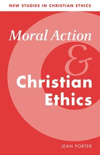 bokomslag Moral Action and Christian Ethics