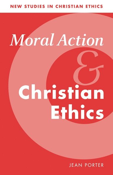 bokomslag Moral Action and Christian Ethics