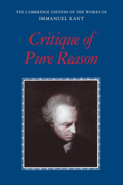 Immanuel Kant, Paul Guyer, Allen W. Wood, University of Pennsylvania) Guyer, Paul (Jonathan Nelson Professor of Humanities and Philosoph, California) Wood, Allen W. (Stanford University - Critique of Pure Reason, Häftad