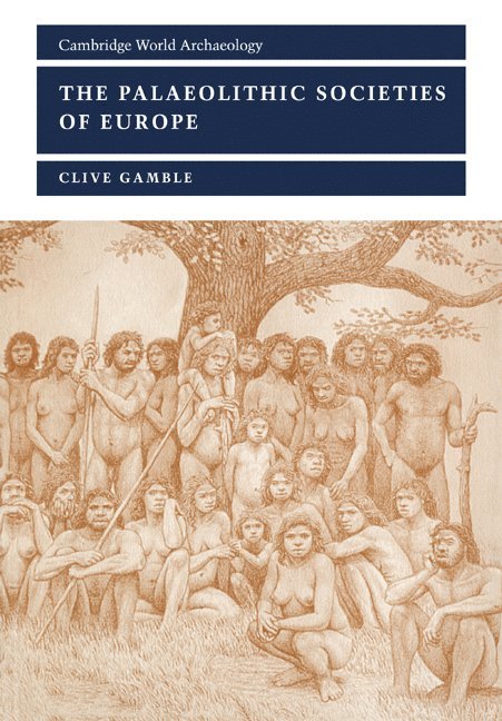 The Palaeolithic Societies of Europe 1
