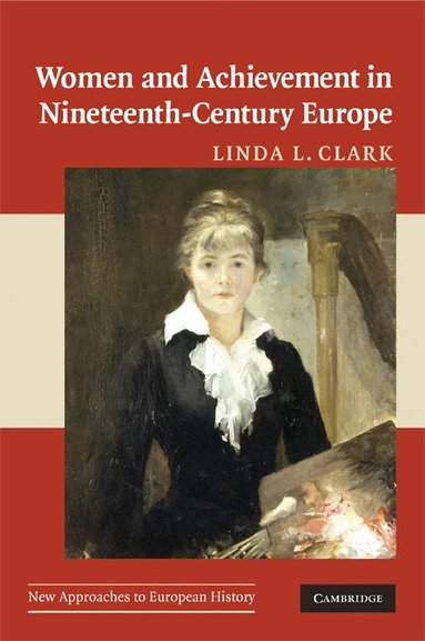 Linda L. Clark - Women and Achievement in Nineteenth-Century Europe, Häftad