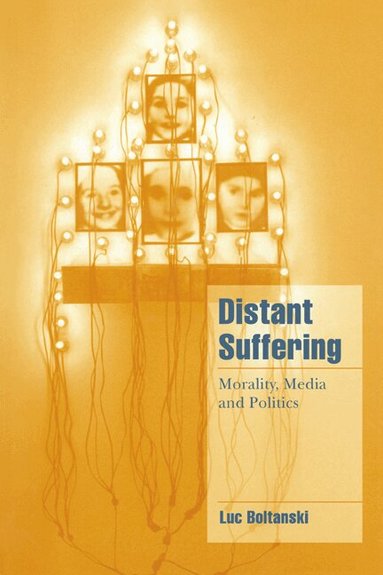Luc Boltanski, Steven Seidman, Jeffrey C. Alexander - Distant Suffering, Häftad