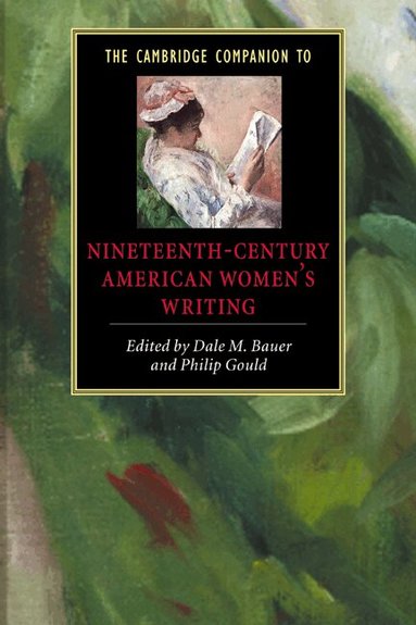 Dale M. Bauer, Philip Gould - The Cambridge Companion to Nineteenth-Century American Women's Writing, Inbunden