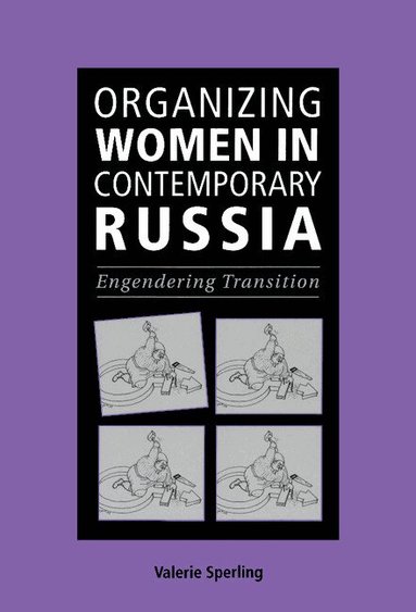 Valerie Sperling - Organizing Women in Contemporary Russia, Inbunden