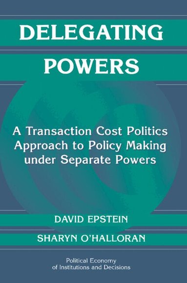 David Epstein, Sharyn O'Halloran - Delegating Powers, Inbunden
