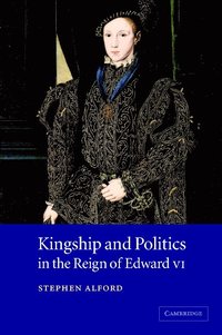 bokomslag Kingship and Politics in the Reign of Edward VI