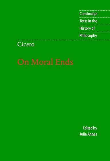 Marcus Tullius Cicero, Julia Annas - Cicero: On Moral Ends, Inbunden