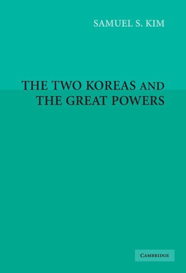 Samuel S. Kim - The Two Koreas and the Great Powers, Inbunden