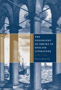 bokomslag The Geography of Empire in English Literature, 1580-1745
