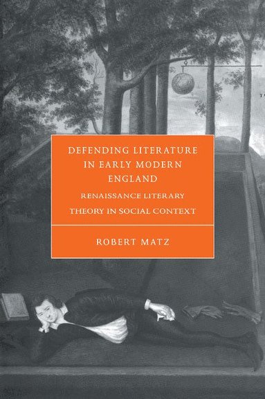 bokomslag Defending Literature in Early Modern England: Renaissance Literary Theory in Social Context