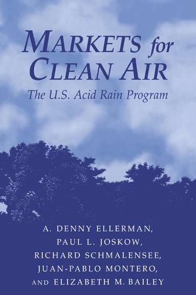 A. Denny Ellerman, Paul L. Joskow, Richard Schmalensee, Juan-Pablo Montero, Elizabeth M. Bailey - Markets for Clean Air, Inbunden