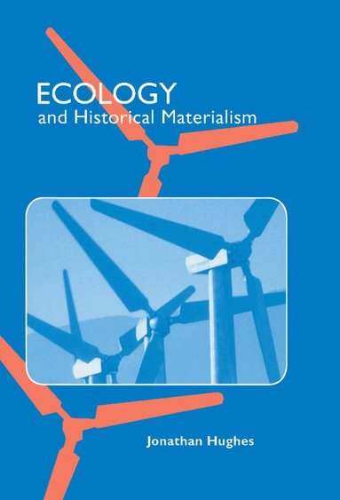 Jonathan Hughes - Ecology and Historical Materialism, Inbunden
