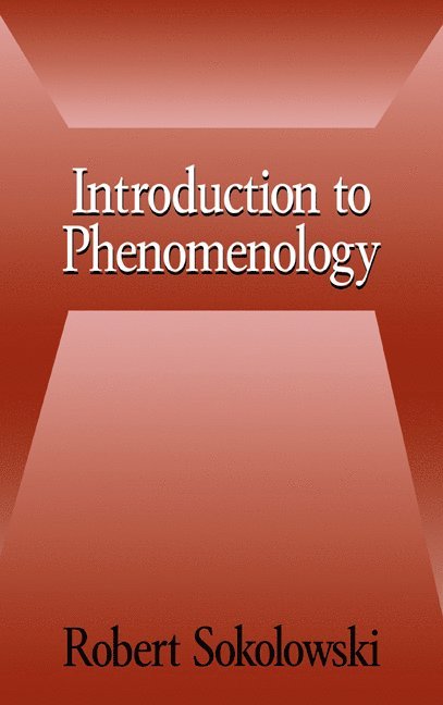 Washington DC) Sokolowski, Robert (Catholic University of America, Robert Sokolowski - Introduction to Phenomenology, Inbunden