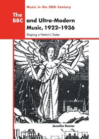 bokomslag The BBC and Ultra-Modern Music, 1922-1936