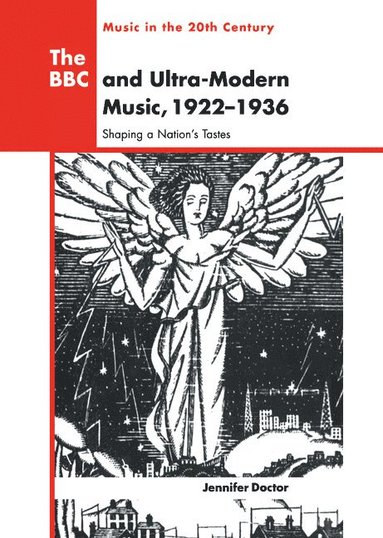 bokomslag The BBC and Ultra-Modern Music, 1922 1936: Shaping a Nation's Tastes