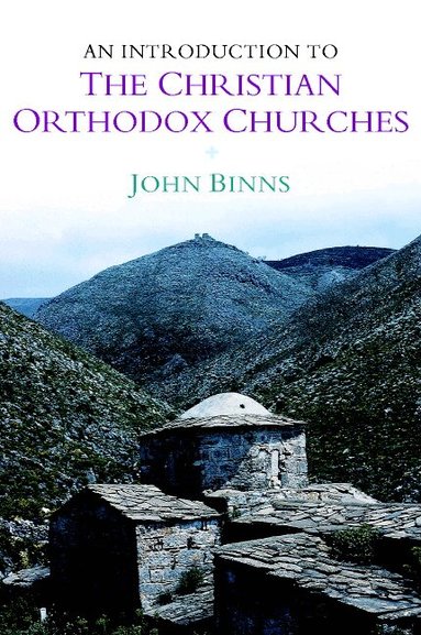 John Binns - An Introduction to the Christian Orthodox Churches, Inbunden