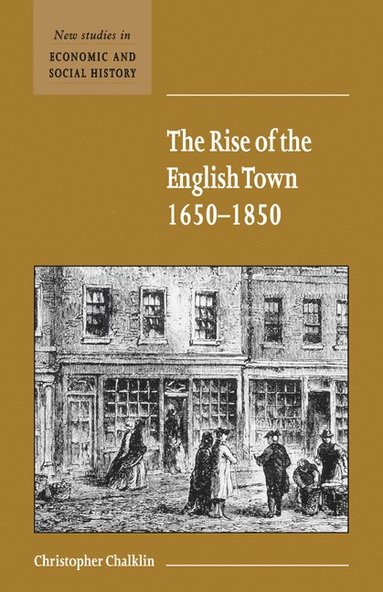 bokomslag The Rise of the English Town, 1650-1850