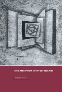 bokomslag Rilke, Modernism and Poetic Tradition