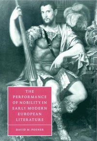 bokomslag The Performance of Nobility in Early Modern European Literature