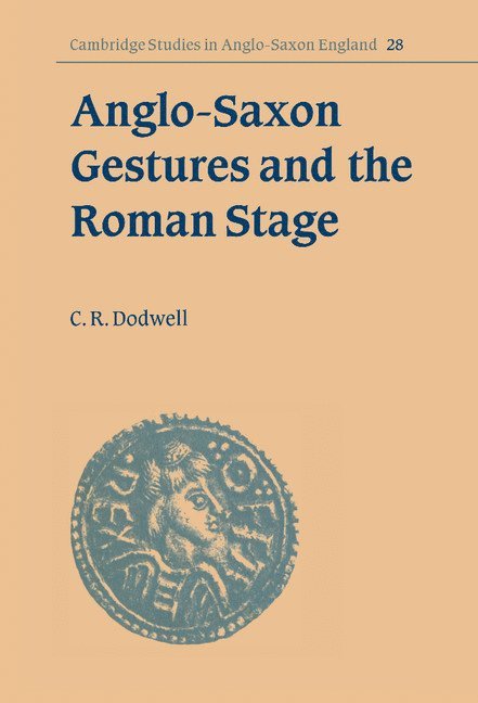 C. R. Dodwell, Charles Reginald Dodwell, Simon Keynes - Anglo-Saxon Gestures and the Roman Stage, Inbunden