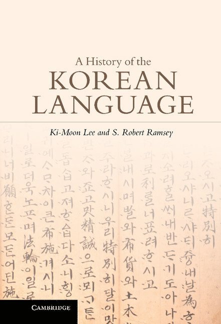 Ki-Moon Lee, S. Robert Ramsey, Ki-Moon (Seoul National University) Lee, College Park) Ramsey, S. Robert (University of Maryland, KI-Moon Lee - History of the Korean Language, Inbunden