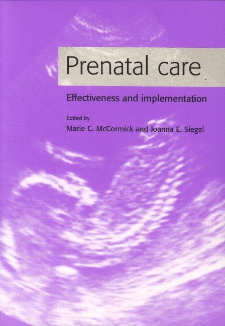 Marie C. McCormick, Joanna E. Siegel, Boston) McCormick, Marie C. (Harvard School of Public Health, Joanna E. (Arlington Health Foundation) Siegel - Prenatal Care, Häftad