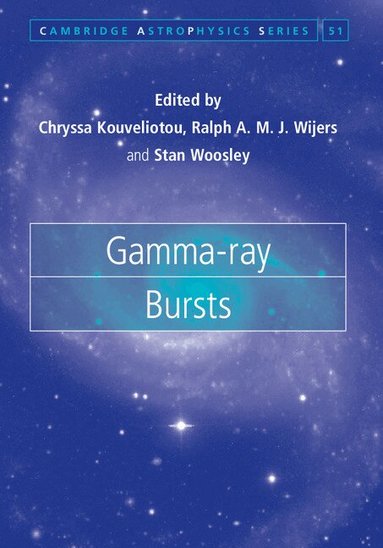 Chryssa Kouveliotou, Ralph A. M. J. Wijers, Stan Woosley - Gamma-ray Bursts, Inbunden